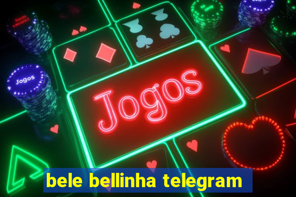 bele bellinha telegram